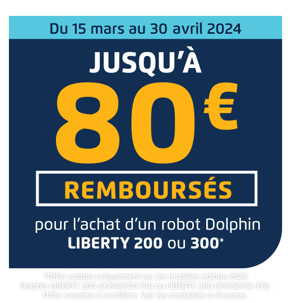 Du 15 mars au 30 avril 2024 - Judsqu'à 80 euros remboursés pour l'achat d'un robot Dolphin LIBERTY 200 ou 300. Offre soumise à condition. Voir les modalités ci-dessous.